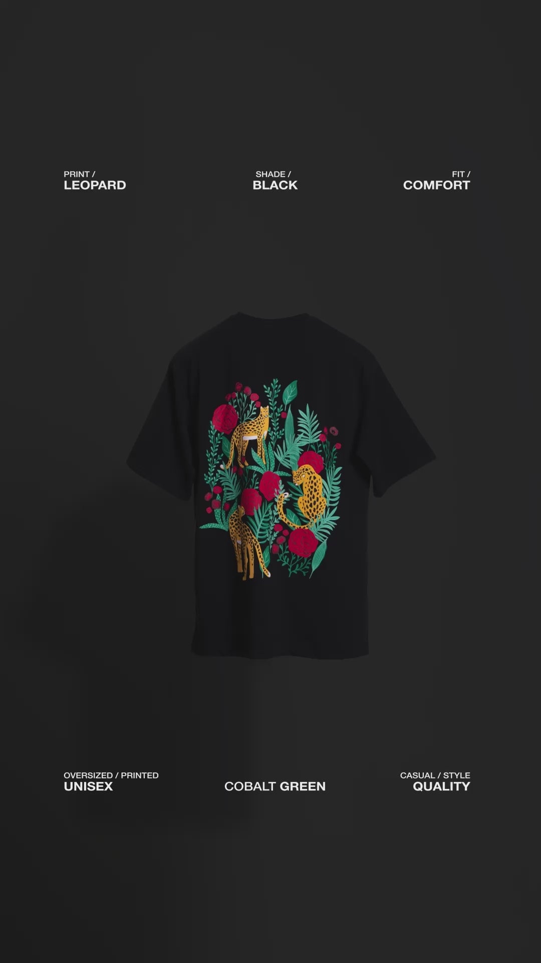 Video showcasing the back of the classic black 'Leopard Tee' floating against a matching backdrop. Text overlays highlight key features: bold screen and puff print of a leopard and roses, premium 220 GSM cotton-rich fabric, and bio-washed and gold-finished treatment for a soft, luxurious feel. The video emphasizes the oversized, unisex fit and wild, yet elegant design, perfect for effortless style and comfort.